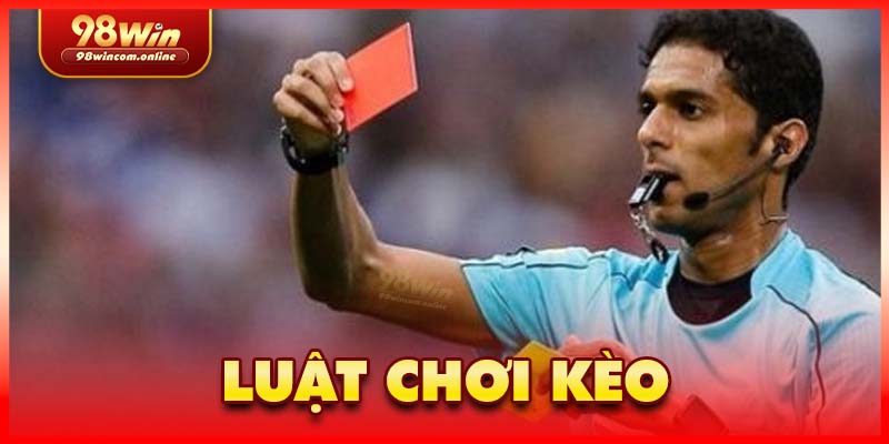 Anh em cần hiểu rõ về luật khi bắt kèo